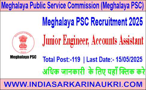 Meghalaya PSC Recruitment 2025 Apply Online for 119 Junior Engineer, Accounts Assistant & Other Posts
